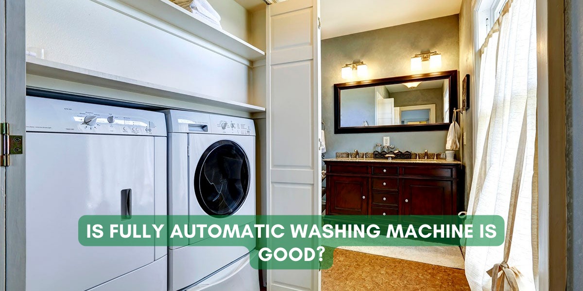 Is fully automatic washing machine is good?